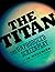 The Titan: The Unproduced S...