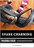 Snake Charming: Paranormal Parlor, a Weiser Books Collection