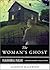 A Woman's Ghost: Paranormal Parlor, a Weiser Books Collection