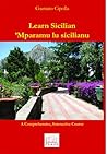 Learn Sicilian / Mparamu lu sicilianu (English and Italian Edition) Learn Sicilian / Mparamu lu sicilianu (English and Italian Edition)