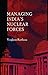 Managing India's Nuclear Forces by Verghese Koithara