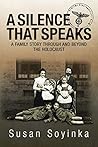 A Silence That Speaks: A Family Story Through and Beyond the Holocaust