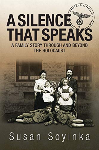 A Silence That Speaks: A Family Story Through and Beyond the Holocaust (Paperback)