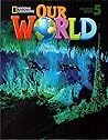 Our World 5: American English Our World 5: American English