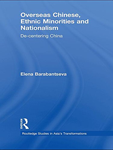 Overseas Chinese, Ethnic Minorities and Nationalism: de-Centering China (Kindle Edition)
