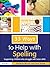 33 Ways to Help with Spelling: Supporting Children Who Struggle with Basic Skills