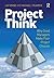 ProjectThink: Why Good Managers Make Poor Project Choices