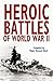 Heroic Battles of World War II