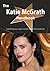 The Katie McGrath Handbook - Everything You Need to Know about Katie McGrath