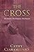The Cross by Cathy Ciaramitaro