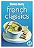 French Classics: Triple-Tested Recipes from France for the Best of French Cuisine, from Quiche to Coq Au Vin and Much More (The Australian Women's Weekly Minis)