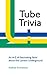 Tube Trivia by Andrew Emmerson Tube Trivia by Andrew Emmerson