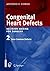 Congenital Heart Defects: Decision Making for Cardiac Surgery Volume 2 Less Common Defects