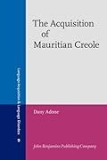 The Acquisition of Mauritian Creole