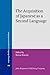 The Acquisition of Japanese as a Second Language (Language Acquisition and Language Disorders)