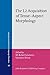 The L2 Acquisition of Tense-Aspect Morphology (Language Acquisition and Language Disorders)