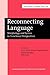Reconnecting Language (Current Issues in Linguistic Theory)