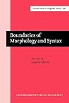 Boundaries of Morphology and Syntax (Current Issues in Linguistic Theory)
