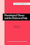 Phonological Theory and the Dialects of Italy (Current Issues in Linguistic Theory)