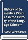A History of Semantics (Studies in the History of the Language Sciences)