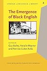 The Emergence of Black English (Creole Language Library)