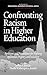 Confronting Racism in Higher Education: Problems and Possibilities for Fighting Ignorance, Bigotry and Isolation (Educational Leadership for Social Justice)