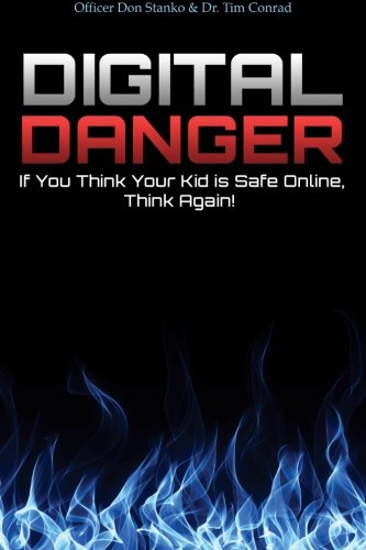 Digital Danger: If You Think Your Kid Is Safe Online, Think Again (Paperback)