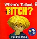 Where's Tailcat, Titch?
