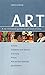 A-R-T : A No Nonsense Guide to Art and Artists