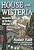 House with Wisteria: Memoir...