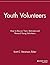 Youth Volunteers: How to Recruit, Train, Motivate and Reward Young Volunteers (The Volunteer Management Report)
