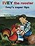 Ivey the rooster: Ivey`s su...