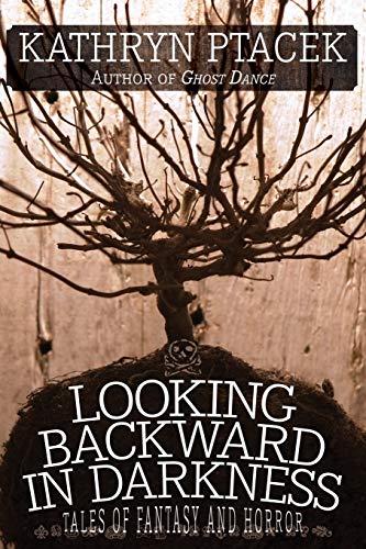 Looking Backward in Darkness: Tales of Fantasy and Horror (Paperback)