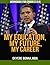 My Education, My Future, My...