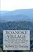 Roanoke Village: The Birth of the First American Child and Its Struggle for Life and Freedom (Roanoke: Memories of Isabel)