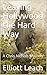 Leaving Hollywood the Hard Way
