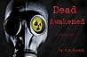 Dead Awakened : A zombie tale Dead Awakened : A zombie tale