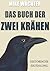 Das Buch der zwei Krähen