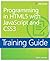 Training Guide: Programming in Html5 with JavaScript and Css3