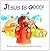 Jesus Is Good!