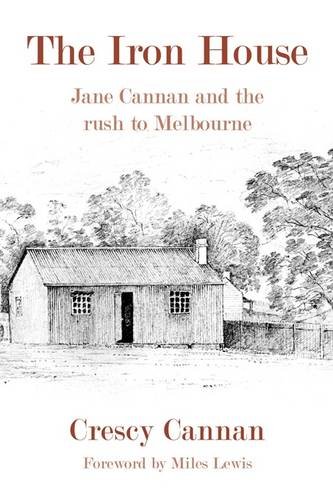 The Iron House: Jane Cannan and the Rush to Melbourne (Paperback)