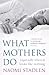 What Mothers Do: Especially When It Looks Like Nothing