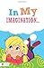 In My Imagination...