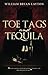 Toe Tags and Tequila by William Bryan Layton