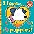 I Love Puppies!