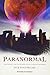 Paranormal: The Unknown, the Unexplained and Centuries-old Mysteries