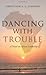 Dancing with Trouble: A Novel on African Leadership