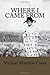 Where I Came From by Michael Matthew Casey Where I Came From by Michael Matthew Casey