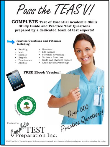 Pass the TEAS V! A complete study guide with practice test questions (Kindle Edition)