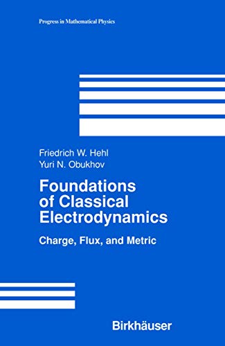 Foundations of Classical Electrodynamics: Charge, Flux, and Metric (Progress in Mathematical Physics)